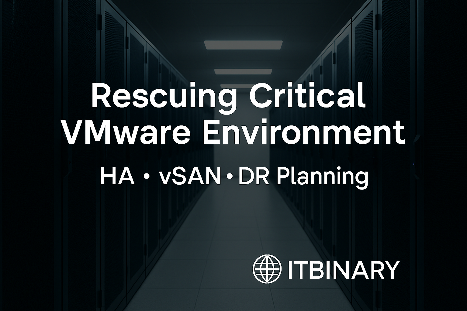 How to Rescued a Critical VMware Environment: Real-World Lessons in HA, vSAN & DR Planning